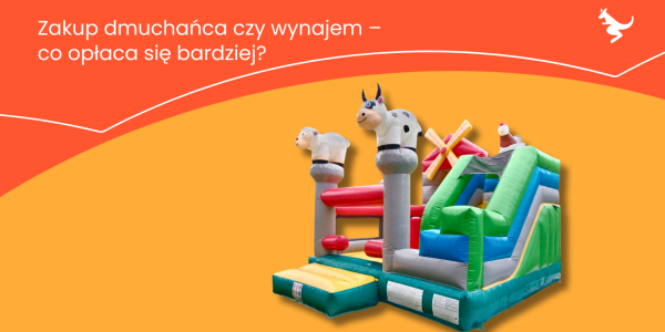 Zakup dmuchańca czy wynajem – co opłaca się bardziej?