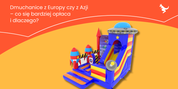 Dmuchańce z Europy czy z Azji – co się bardziej opłaca i dlaczego?