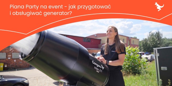 Piana Party na event - jak przygotować i obsługiwać generator piany?