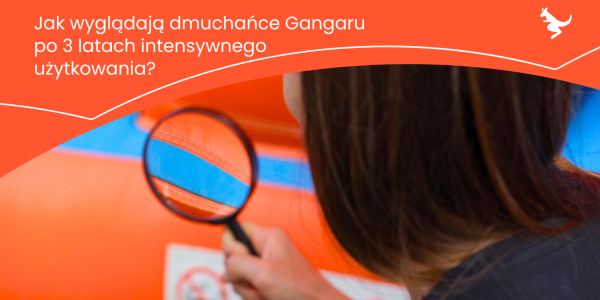 Jak wyglądają dmuchańce Gangaru po 3 latach intensywnego użytkowania?