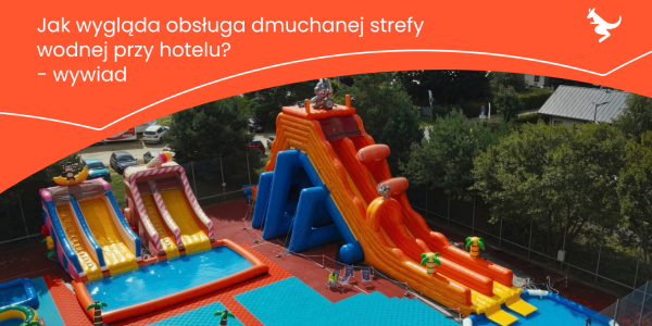 Jak wygląda obsługa dmuchanej strefy wodnej przy hotelu? Przykład Primavera Hotel